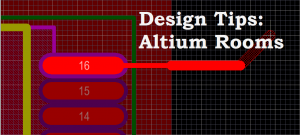 Read more about the article Design Tips: Using Rooms in Altium Designer